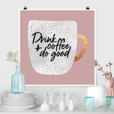 Poster - Drink Coffee, Do Good - weiß - Quadrat 1:1