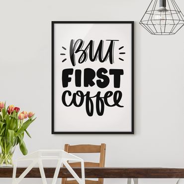 Bild mit Rahmen - But first Coffee - Hochformat 3:4