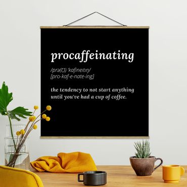 Stoffbild mit Posterleisten - procaffeinating - Quadrat 1:1