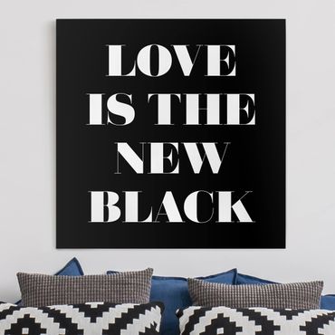 Leinwandbild - Love is the new black - Quadrat 1:1