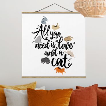 Stoffbild mit Posterleisten - All you need is love and a cat - Quadrat 1:1