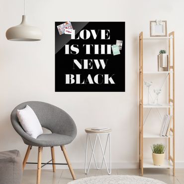 Glasbild - Love is the new black - Quadrat 1:1