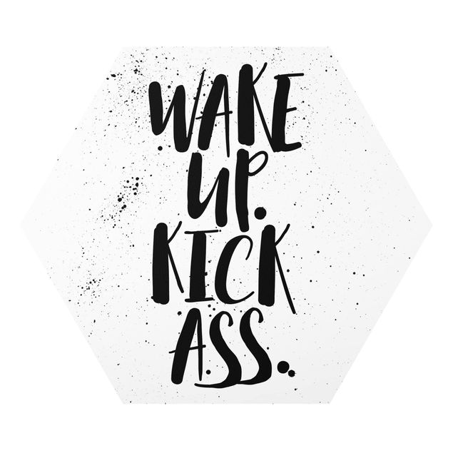 Foto auf Hartschaumplatte Wake up. Kick Ass.