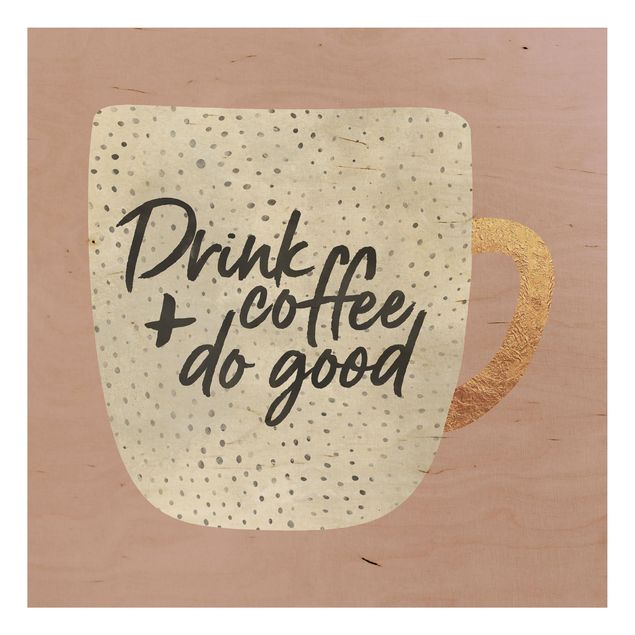 Fredriksson Bilder Drink Coffee, Do Good - weiß