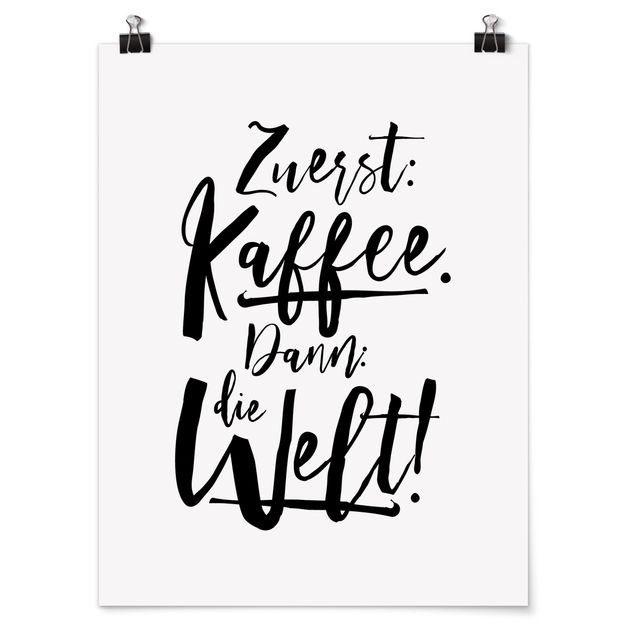 Poster mit Sprüchen Zuerst Kaffee dann die Welt