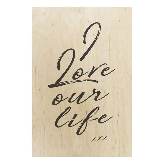 Holzbild mit Spruch I Love Our Life
