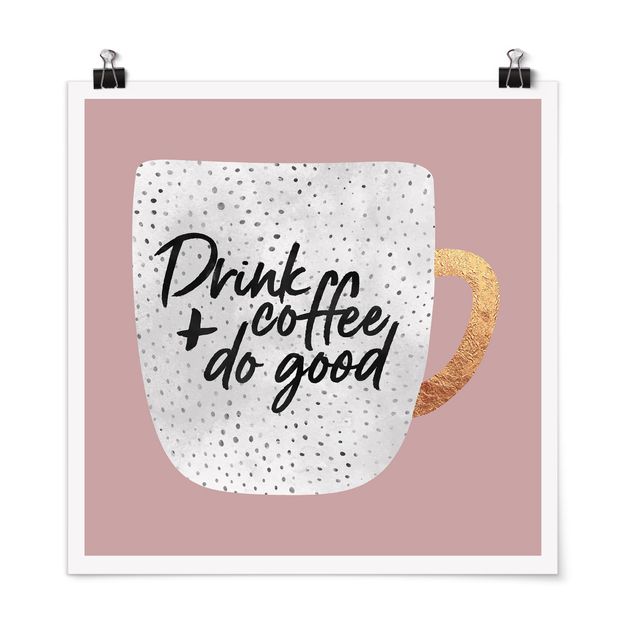 Spruch Poster Drink Coffee, Do Good - weiß