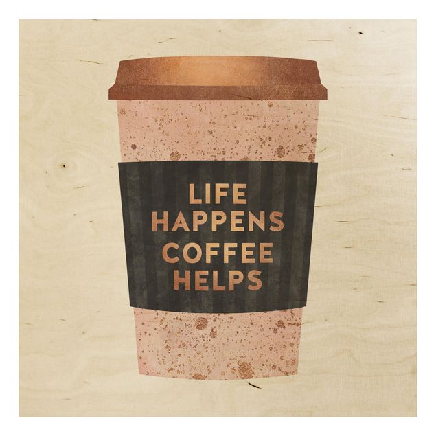 Elisabeth Fredriksson Bilder Life Happens Coffee Helps Gold