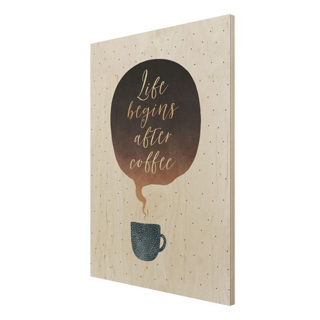 Holzbilder Sprüche Life Begins After Coffee Punkte