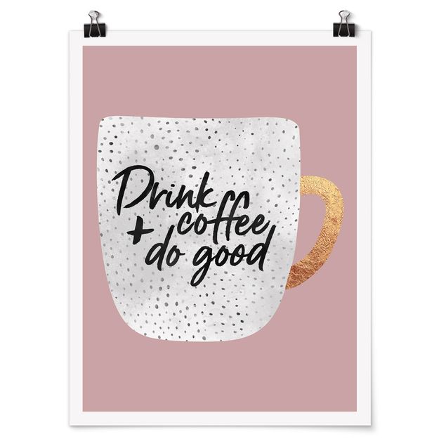Spruch Poster Drink Coffee, Do Good - weiß