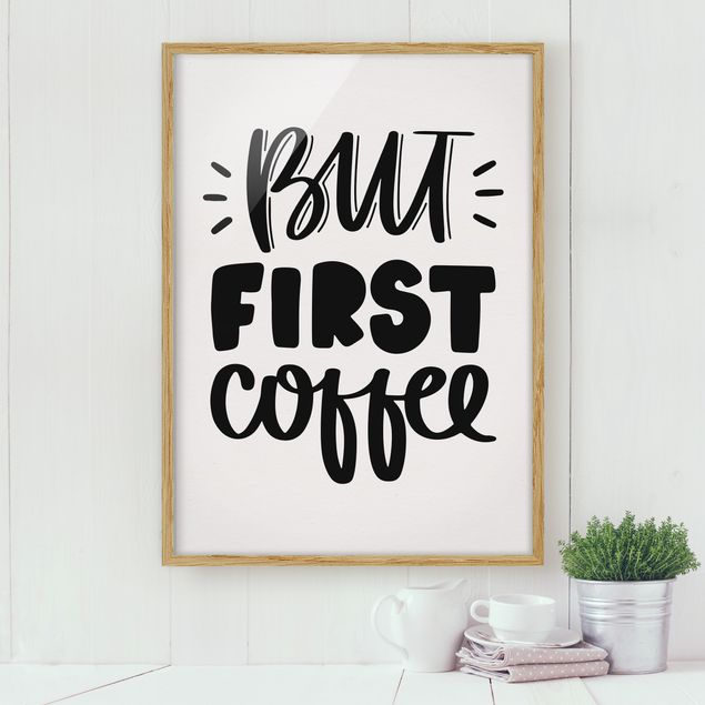 schwarz-weiß Bilder gerahmt But first Coffee