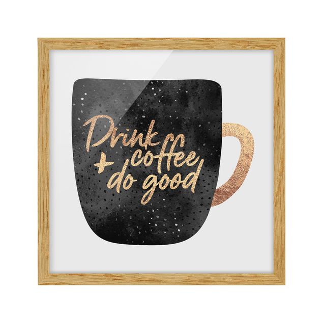 Wandbilder Kunstdrucke Drink Coffee, Do Good - schwarz