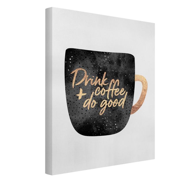 Leinwandbild mit Spruch Drink Coffee, Do Good - schwarz