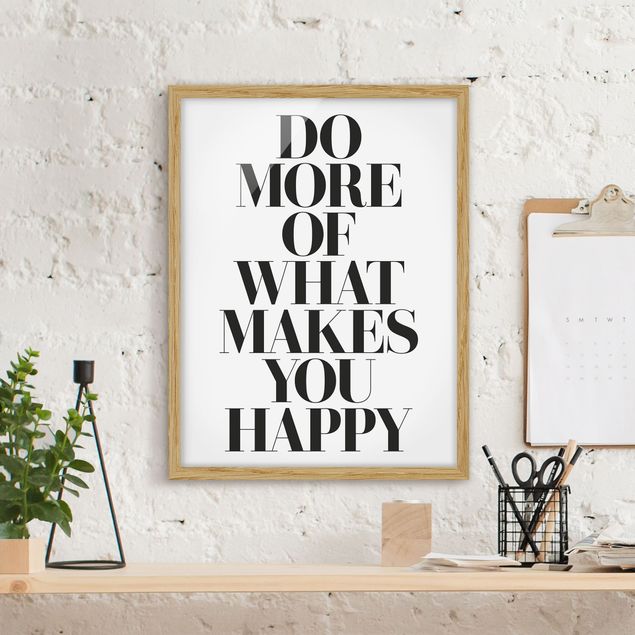 schwarz-weiß Bilder mit Rahmen Do more of what makes you happy
