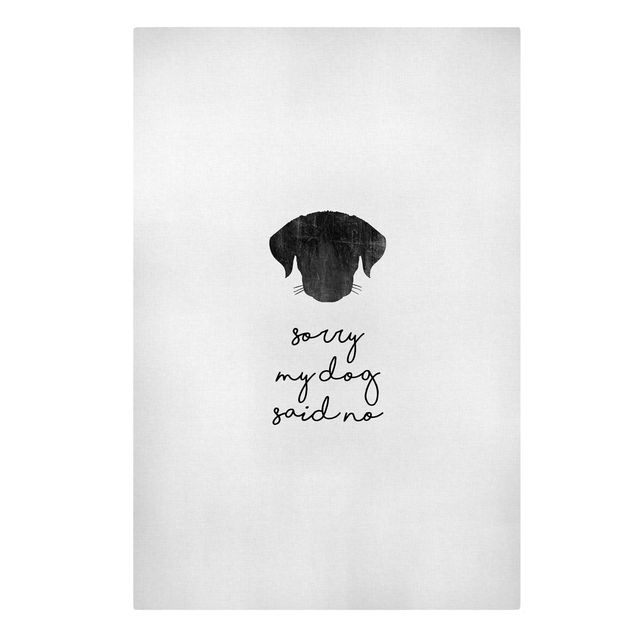 schwarz-weiß Bilder auf Leinwand Haustier Zitat Sorry My Dog Said No
