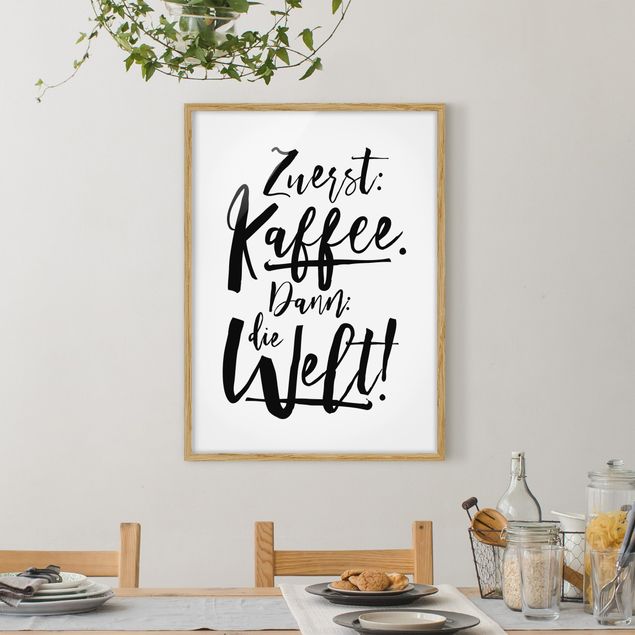 schwarz-weiß Bilder mit Rahmen Zuerst Kaffee dann die Welt