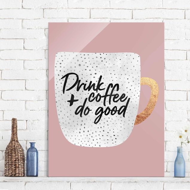 Glasbilder Drink Coffee, Do Good - weiß