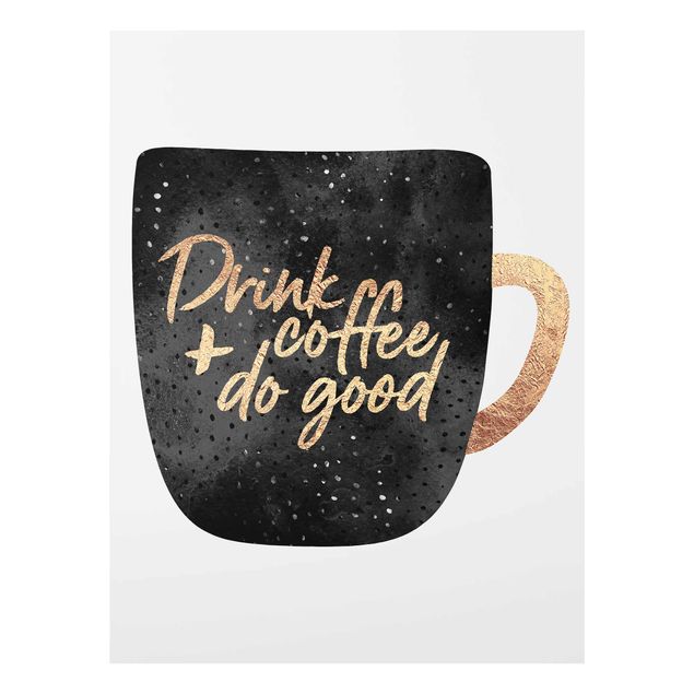 Wandbilder Kunstdrucke Drink Coffee, Do Good - schwarz