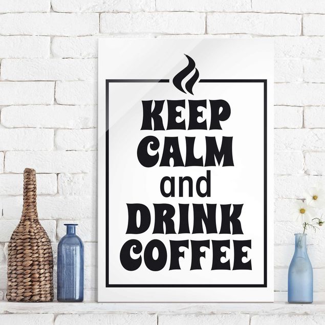 Wanddeko Küche Keep Calm And Drink Coffee