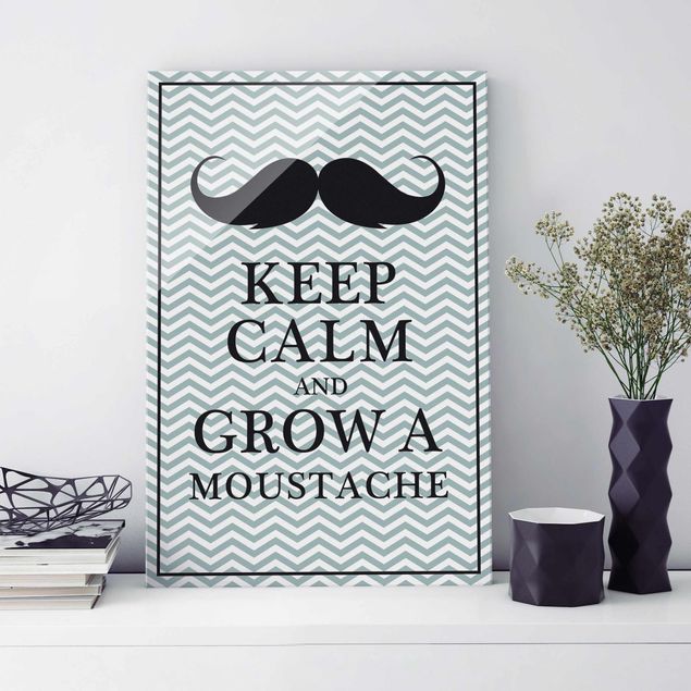 Glasbild mit Spruch Keep Calm and Grow a Moustache