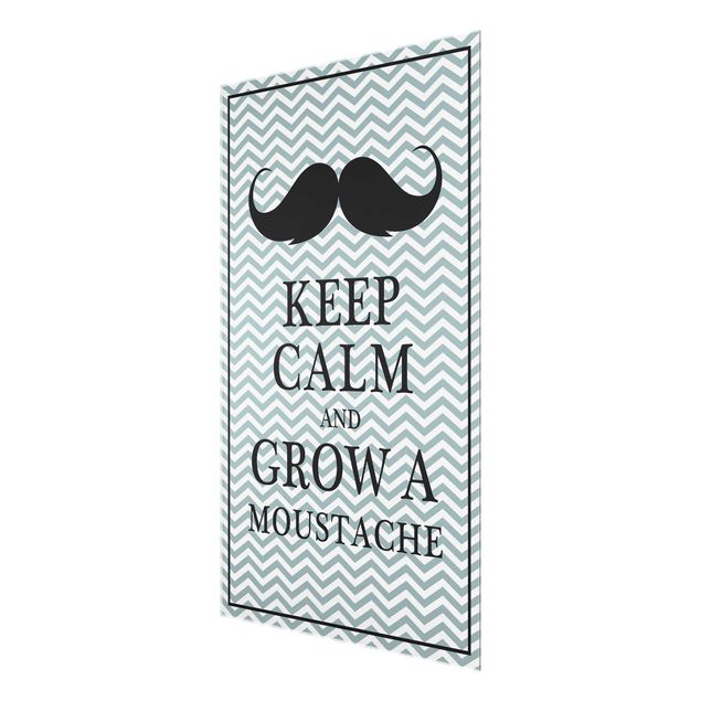 Glas Wandbilder Keep Calm and Grow a Moustache