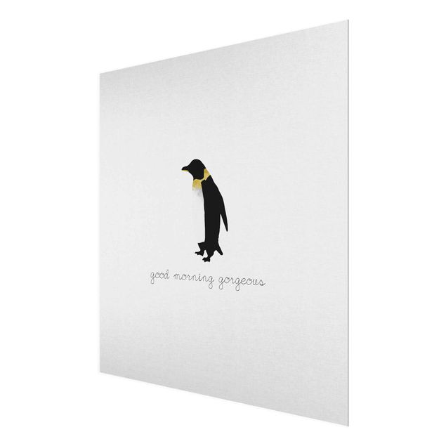 Glas Wandbilder Pinguin Zitat Good Morning Gorgeous