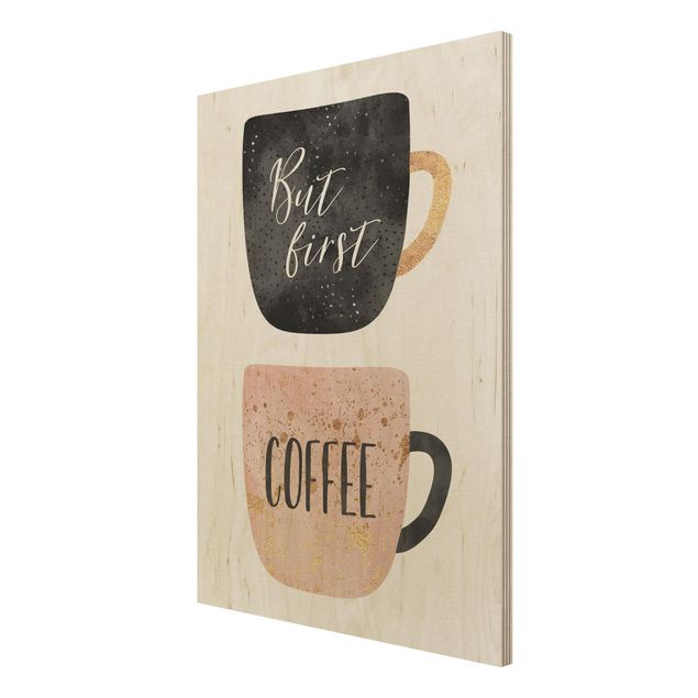Holzbild mit Spruch But First, Coffee