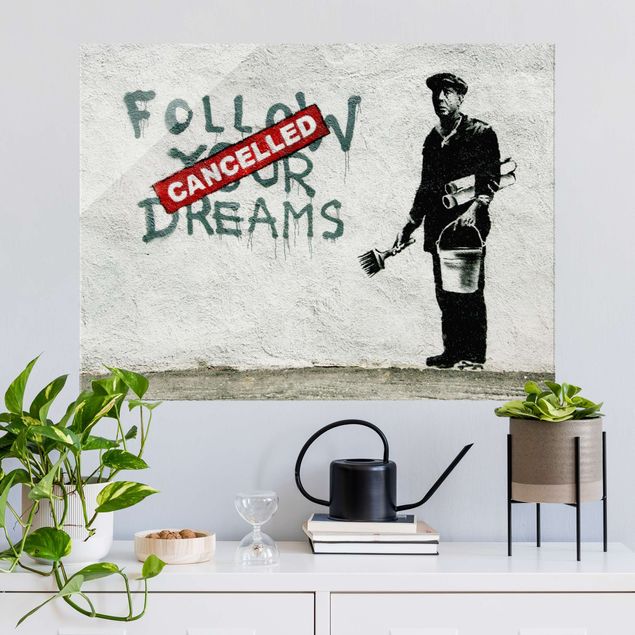 Glasbilder Schwarz-Weiß Follow Your Dreams - Brandalised ft. Graffiti by Banksy