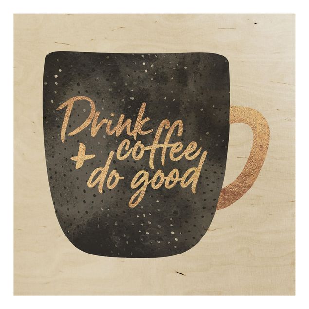 Elisabeth Fredriksson Kunstdrucke Drink Coffee, Do Good - schwarz