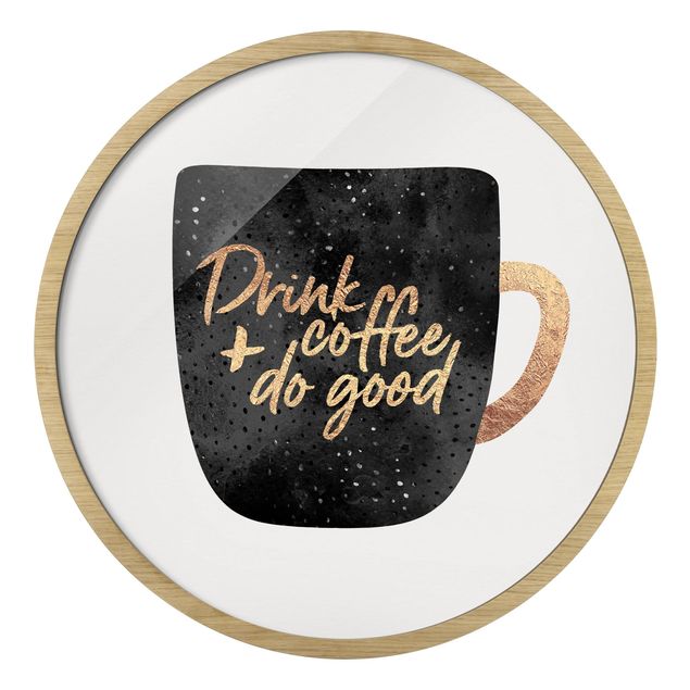 Sprüche Bilder mit Rahmen Drink Coffee, Do Good - schwarz