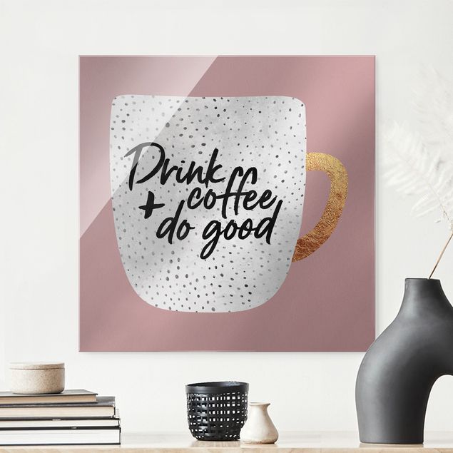 Wandbilder Kaffee Drink Coffee, Do Good - weiß