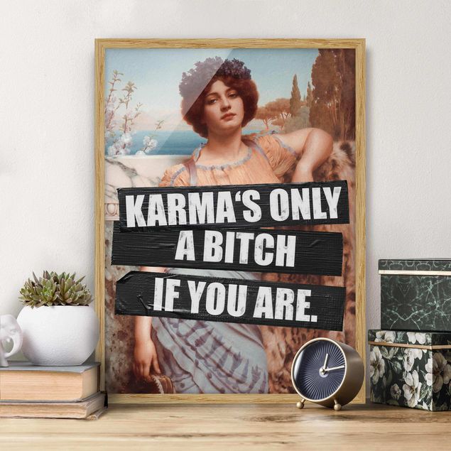 Gerahmte Bilder Sprüche Karma's Only A Bitch If You Are