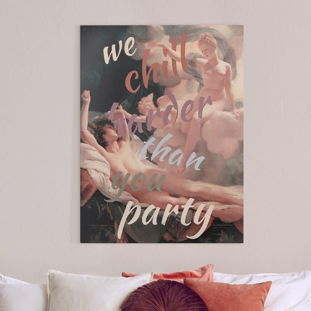 Leinwand Kunst We Chill Harder Than You Party